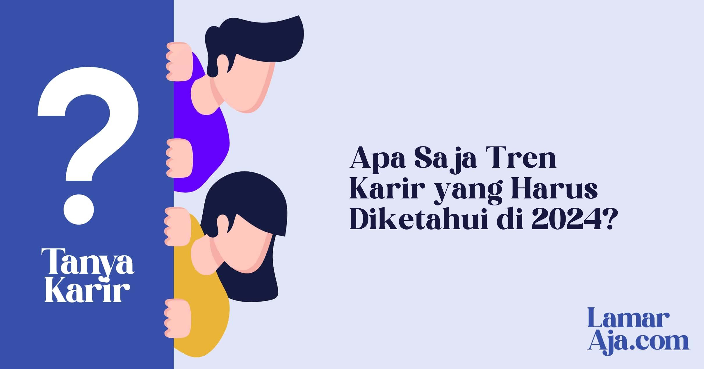 Apa Saja Tren Karir yang Harus Diketahui di 2024?